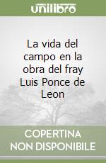 La vida del campo en la obra del fray Luis Ponce de Leon libro