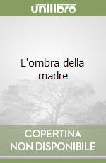 L'ombra della madre libro