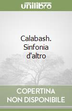 Calabash. Sinfonia d'altro libro