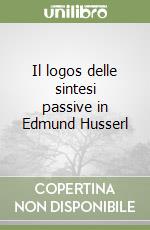 Il logos delle sintesi passive in Edmund Husserl libro