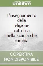 L'insegnamento della religione cattolica nella scuola che cambia libro