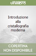 Introduzione alla cristallografia moderna libro