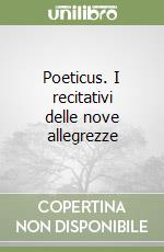 Poeticus. I recitativi delle nove allegrezze libro