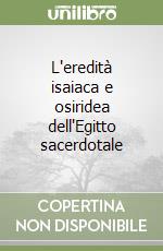 L'eredità isaiaca e osiridea dell'Egitto sacerdotale libro