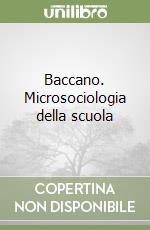 Baccano. Microsociologia della scuola libro