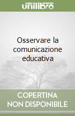 Osservare la comunicazione educativa libro