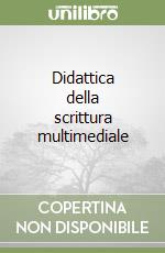 Didattica della scrittura multimediale libro