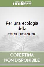 Per una ecologia della comunicazione libro