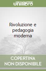 Rivoluzione e pedagogia moderna libro