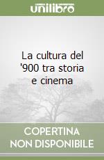 La cultura del '900 tra storia e cinema libro