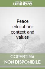 Peace education: context and values libro