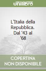L'Italia della Repubblica. Dal '43 al '68 libro