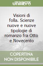 Visioni di folla. Scienze nuove e nuove tipologie di romanzo fra Otto e Novecento libro