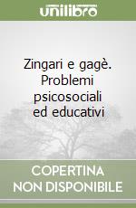 Zingari e gagè. Problemi psicosociali ed educativi libro