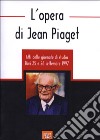 L'opera di Jean Piaget. Atti delle Giornate di studio libro