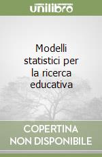Modelli statistici per la ricerca educativa