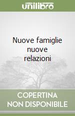 Nuove famiglie nuove relazioni libro