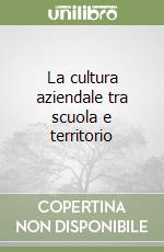 La cultura aziendale tra scuola e territorio libro