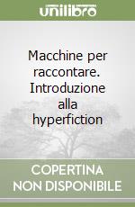 Macchine per raccontare. Introduzione alla hyperfiction