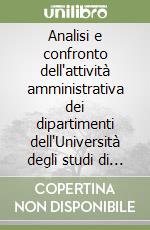 Analisi e confronto dell'attività amministrativa dei dipartimenti dell'Università degli studi di Lecce. Indagine pilota libro