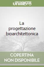 La progettazione bioarchitettonica