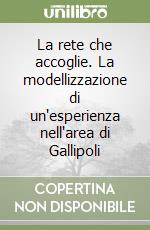 La rete che accoglie. La modellizzazione di un'esperienza nell'area di Gallipoli libro