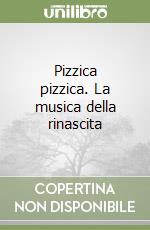 Pizzica pizzica. La musica della rinascita libro