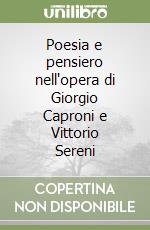 Poesia e pensiero nell'opera di Giorgio Caproni e Vittorio Sereni libro