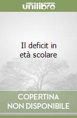 Il deficit in età scolare