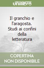 Il granchio e l'aragosta. Studi ai confini della letteratura libro