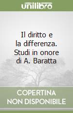 Il diritto e la differenza. Studi in onore di A. Baratta