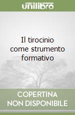 Il tirocinio come strumento formativo