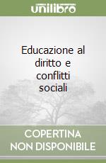 Educazione al diritto e conflitti sociali libro