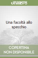 Una facoltà allo specchio