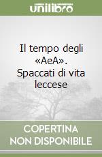 Il tempo degli «AeA». Spaccati di vita leccese libro