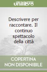 Descrivere per raccontare. Il continuo spettacolo della città libro