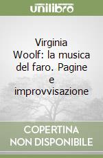 Virginia Woolf: la musica del faro. Pagine e improvvisazione libro