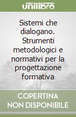 Sistemi che dialogano. Strumenti metodologici e normativi per la progettazione formativa libro