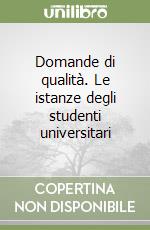 Domande di qualità. Le istanze degli studenti universitari libro