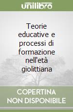 Teorie educative e processi di formazione nell'età giolittiana libro