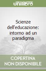 Scienze dell'educazione: intorno ad un paradigma libro