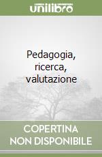 Pedagogia, ricerca, valutazione libro