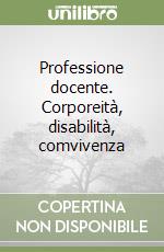 Professione docente. Corporeità, disabilità, comvivenza