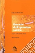 Manuale dell'operatore sociale. Teorie, metodi, tecniche libro