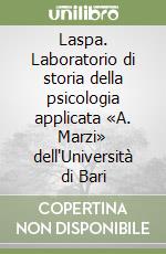 Laspa. Laboratorio di storia della psicologia applicata «A. Marzi» dell'Università di Bari libro