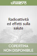 Radioattività ed effetti sulla salute