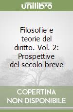 Filosofie e teorie del diritto. Vol. 2: Prospettive del secolo breve libro