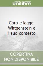 Coro e legge. Wittgenstein e il suo contesto libro