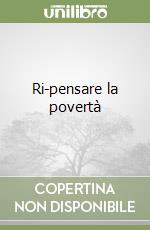 Ri-pensare la povertà libro