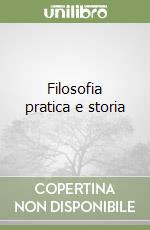 Filosofia pratica e storia